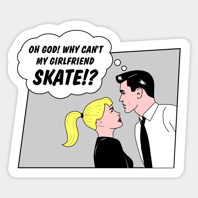 Why can't my girlfriend skate?! Sticker by siyu